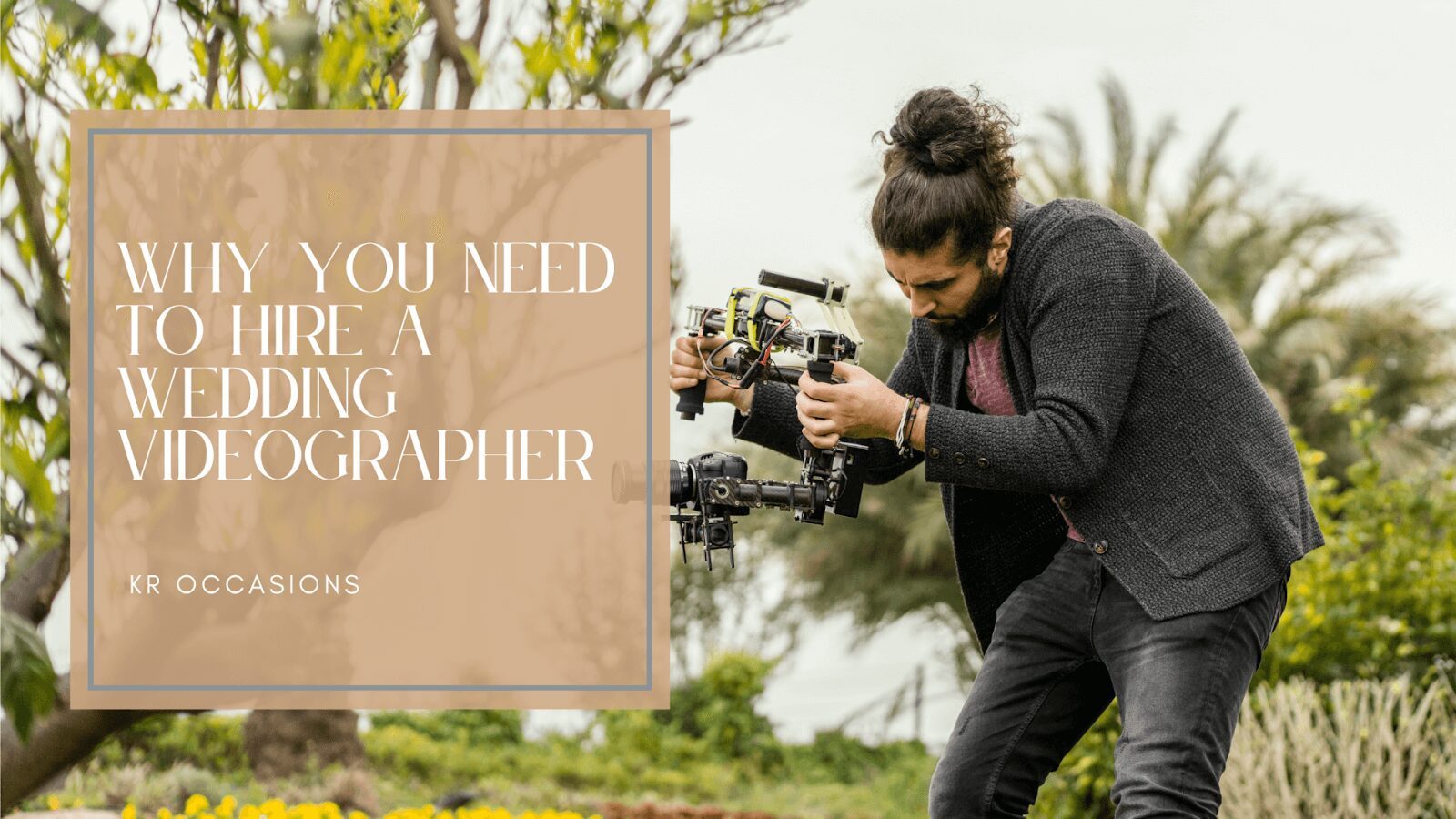 Why You Need to Hire a Wedding Videographer